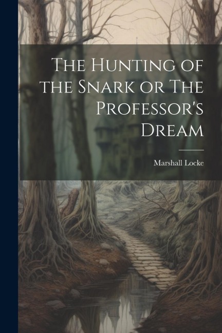 The Hunting of the Snark or The Professors Dream