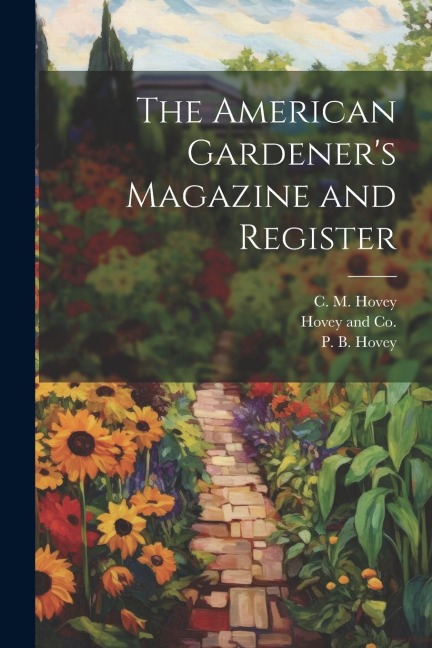 The American Gardeners Magazine and Register