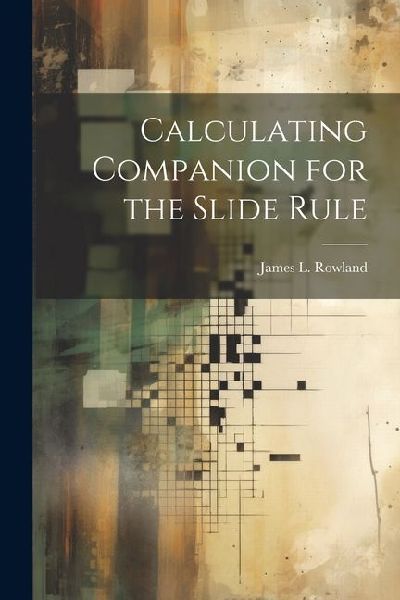 Calculating Companion for the Slide Rule
