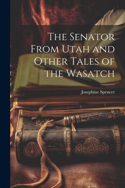 The Senator From Utah and Other Tales of the Wasatch