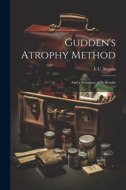 Guddens Atrophy Method: And a Summary of its Results