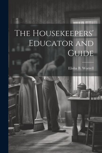 The Housekeepers Educator and Guide