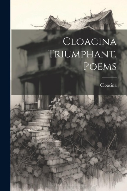Cloacina Triumphant, Poems