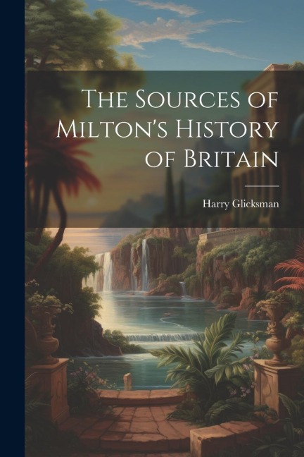 The Sources of Miltons History of Britain