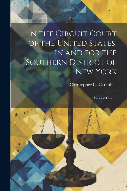 In the Circuit Court of the United States, in and for the Southern District of New York: Second Circuit