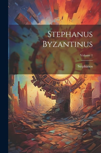 Stephanus Byzantinus; Volume 1
