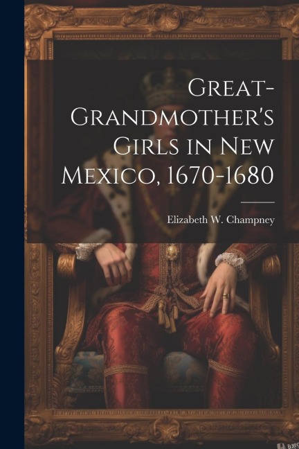 Great-grandmothers Girls in New Mexico, 1670-1680