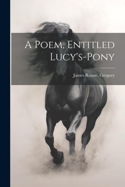 A Poem, Entitled Lucys-pony