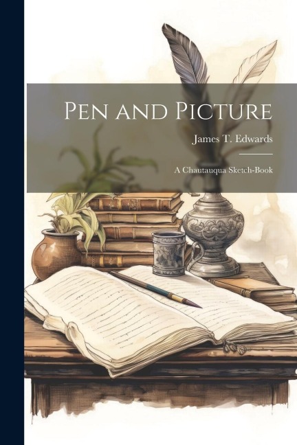 Pen and Picture; a Chautauqua Sketch-book