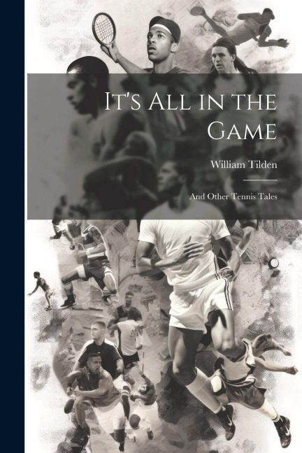 Its all in the Game: And Other Tennis Tales