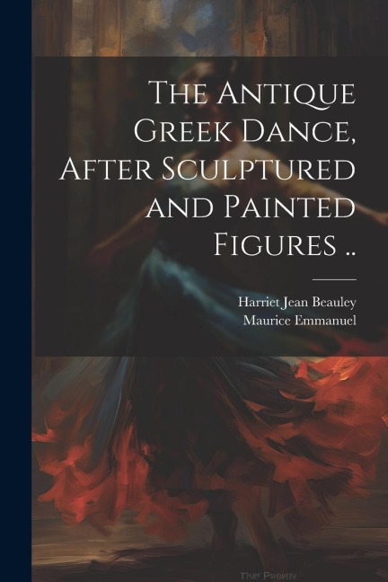 The Antique Greek Dance, After Sculptured and Painted Figures ..