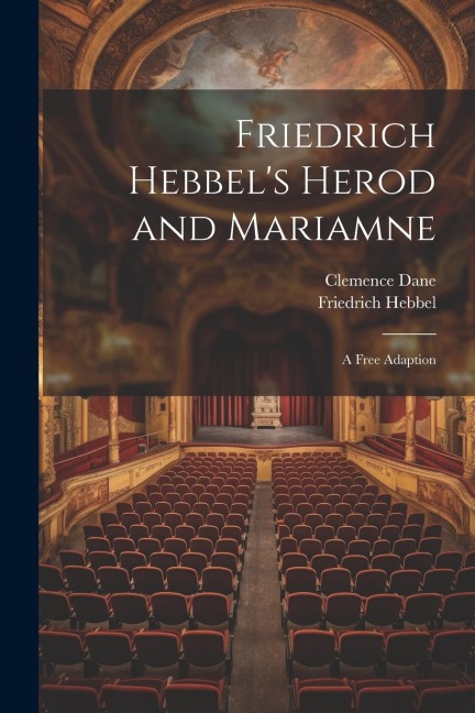 Friedrich Hebbels Herod and Mariamne; a Free Adaption