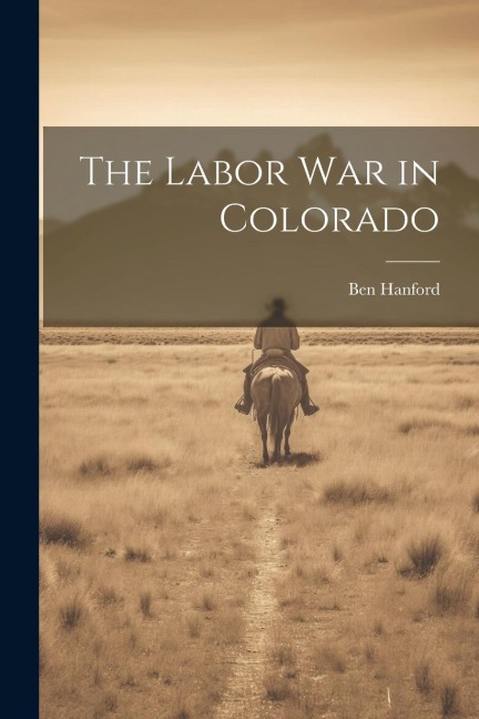 The Labor war in Colorado