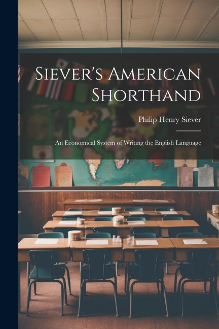 Sievers American Shorthand; an Economical System of Writing the English Language