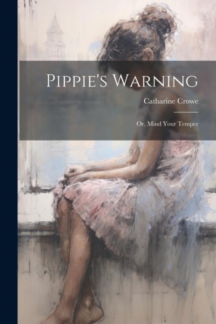 Pippie's Warning; or, Mind Your Temper