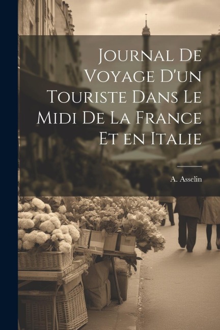 Journal de Voyage dun Touriste Dans le Midi de la France et en Italie