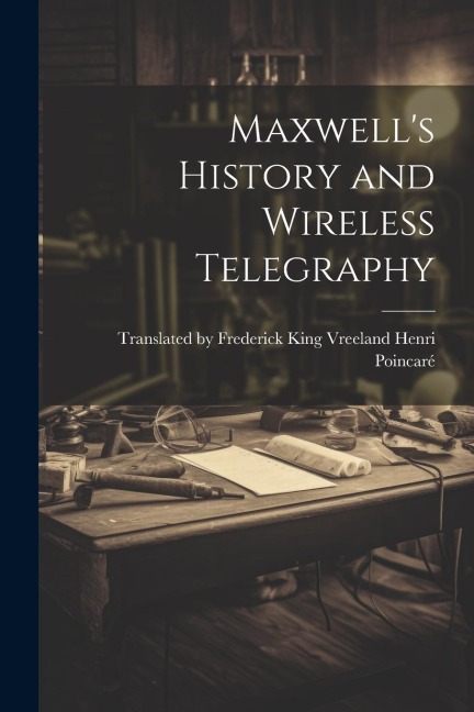 Maxwells History and Wireless Telegraphy