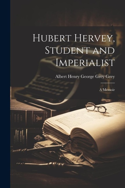 Hubert Hervey, Student and Imperialist: A Memoir