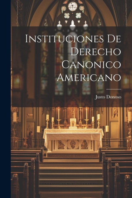 Instituciones de Derecho Canonico Americano