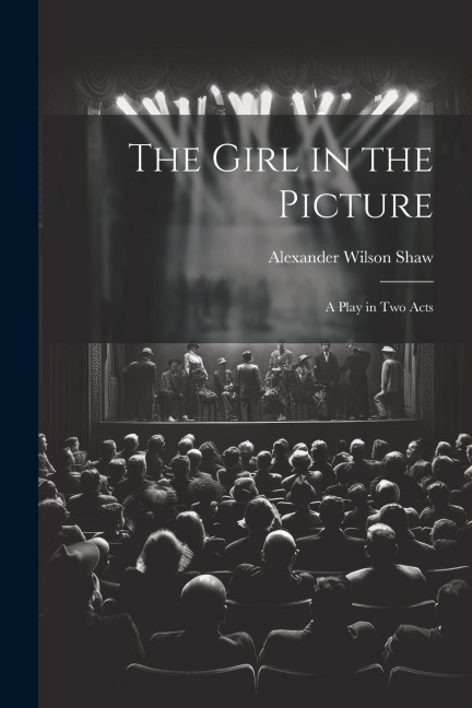 The Girl in the Picture: A Play in Two Acts