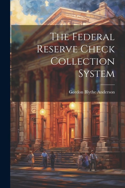 The Federal Reserve Check Collection System
