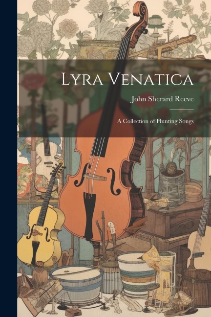 Lyra Venatica: A Collection of Hunting Songs