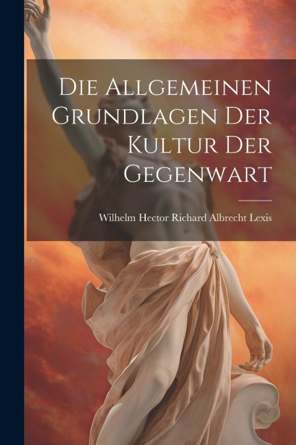 Die Allgemeinen Grundlagen der Kultur der Gegenwart