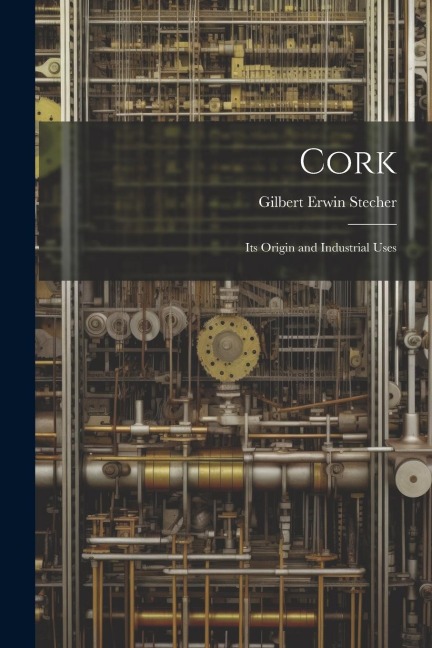 Cork: Its Origin and Industrial Uses