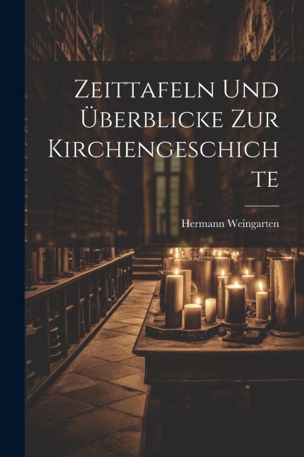Zeittafeln und Überblicke zur Kirchengeschichte