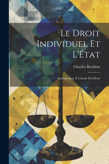 Le Droit Individuel et LÉtat: Introduction à Létude du Droit