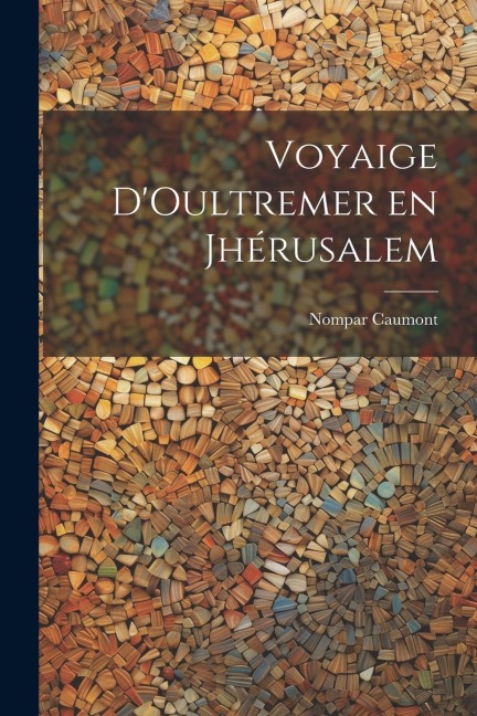 Voyaige DOultremer en Jhérusalem
