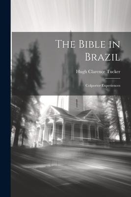 The Bible in Brazil: Colporter Experiences