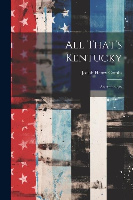 All Thats Kentucky: An Anthology