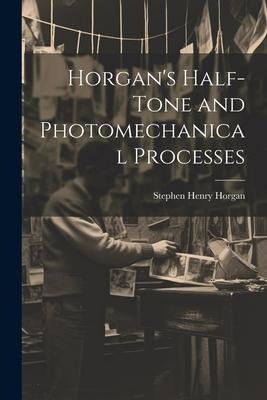 Horgans Half-Tone and Photomechanical Processes