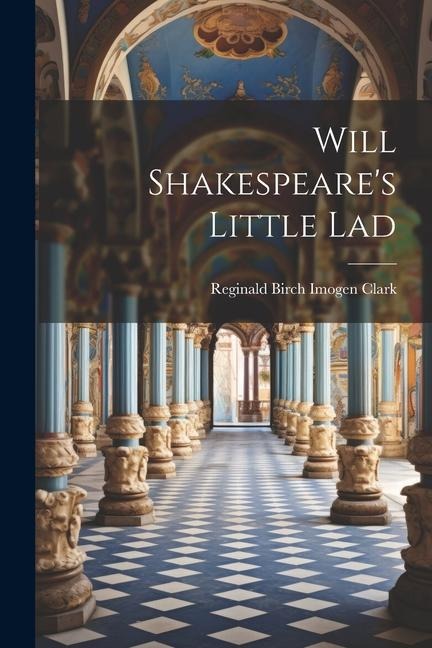 Will Shakespeares Little Lad