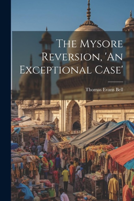 The Mysore Reversion, An Exceptional Case