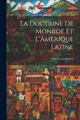 La Doctrine de Monroë et LAmérique Latine