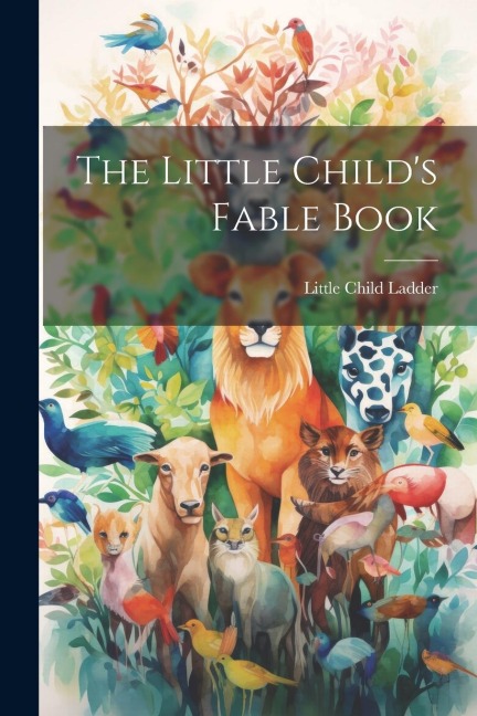 The Little Childs Fable Book