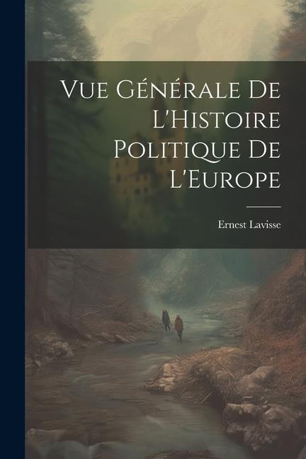 Vue Générale de LHistoire Politique de LEurope