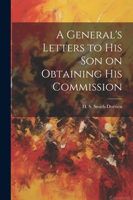 A Generals Letters to His Son on Obtaining His Commission