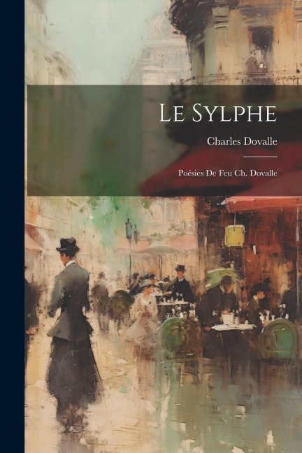 Le Sylphe: Poésies de Feu Ch. Dovalle