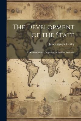 The Development of the State: Its Governmental Organization and Its Activities
