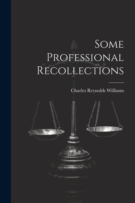 Some Professional Recollections