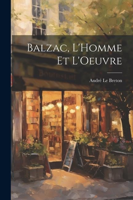 Balzac, LHomme et LOeuvre