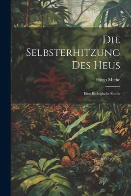 Die Selbsterhitzung des Heus: Eine Biologische Studie