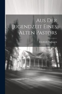 Aus der Jugendzeit Eines Alten Pastors