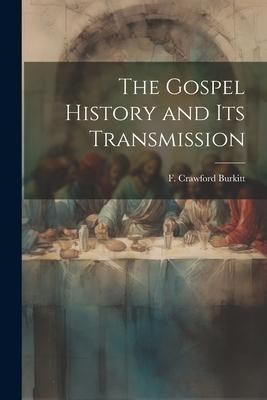 The Gospel History and Its Transmission