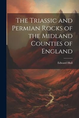 The Triassic and Permian Rocks of the Midland Counties of England