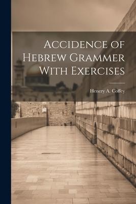 Accidence of Hebrew Grammer With Exercises