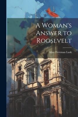 A Womans Answer to Roosevelt
